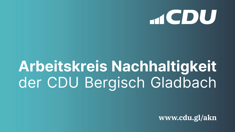 Arbeitskreis Nachhaltigkeit der CDU Bergisch Gladbach