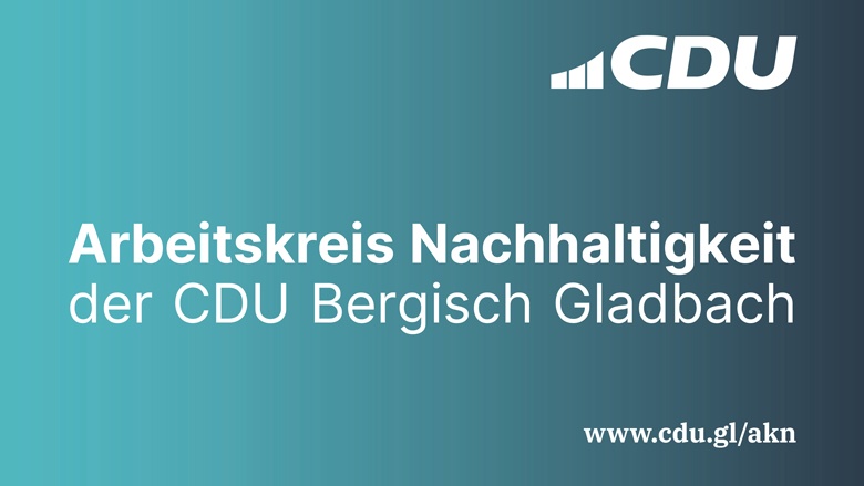 Arbeitskreis Nachhaltigkeit der CDU Bergisch Gladbach