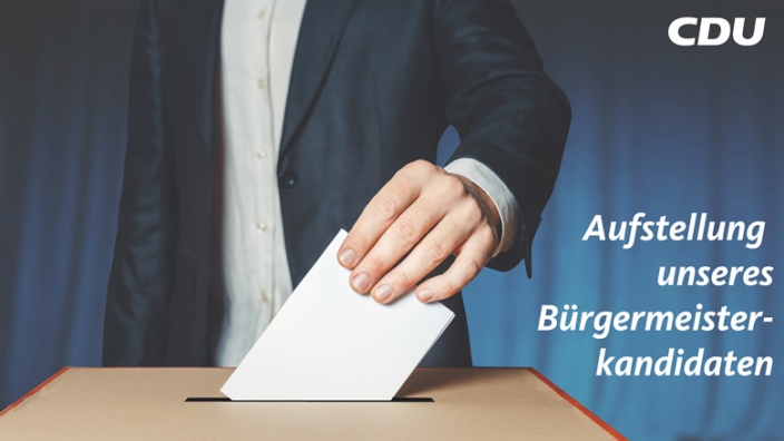 Aufstellung unseres Bürgermeisterkandidaten