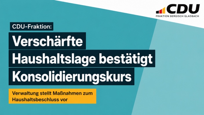 CDU-Fraktion: Konsolidierungskurs bestätigt Verschärfte Haushaltslage bestätigt Konsolidierungskurs